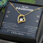 My Daughter | I'll be there for you - Forever Love Necklace